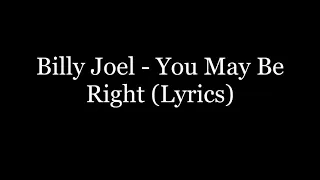 Billy Joel - You May Be Right (Lyrics HD)