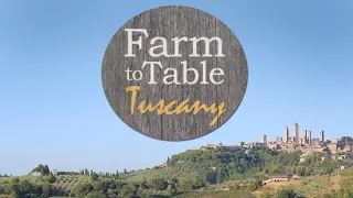 FARM TO TABLE, TUSCANY (FULL EPISODE)