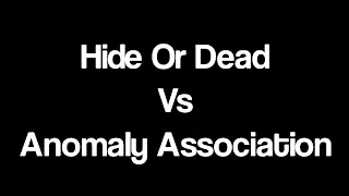 Hide Or Dead Vs Anomaly Association