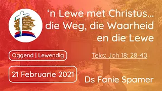 'n Lewe met Christus... die Weg, die Waarheid en die Lewe | Oggenddiens - 21 Februarie 2021