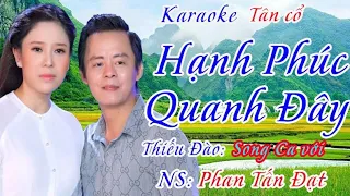 KARAOKE.Vọng Cổ Thiếu Đào Hát Cùng PHAN TẤN ĐẠT/HẠNH PHÚC QUANH ĐÂY