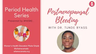 Postmenopausal Bleeding ~ WHEMS Period Health Series