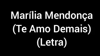 Marília Mendonça - Te Amo Demais (letra/lyrics)