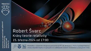 Robert Švarc: Krásy teorie relativity (Živě Benátská 2, PřF UK, Praha)