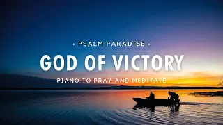 GOD OF VICTORY | Worship Instrumental - Relaxing Piano - Soft music of Christian worship