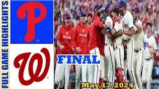 Philadelphia Phillies vs. Washington Nationals (05/17/24)  FULL GAME HIGHLIGHTS | MLB   Season 2024