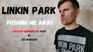 Linkin Park - Pushing Me Away (Chester Bennington part by Leo Morozov)