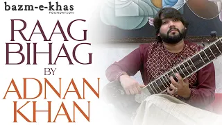 Raag Bihag | Adnan Khan | Bazm e Khas