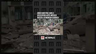 Vídeo mostra caos e desespero após mísseis russos atingirem Kharkiv