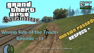 Grand Theft Auto: San Andreas | Walk Through | Wrong Side of the Tracks | EP - 13