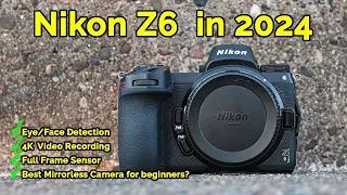 Nikon Z6 in 2024 - Is it still a GREAT camera??