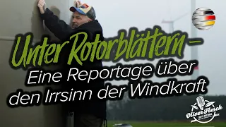 Unter Rotorblättern – Über den Irrsinn der Windkraft | Reportage