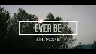 Ever be - Bethel Music Kids (Lyric Video)