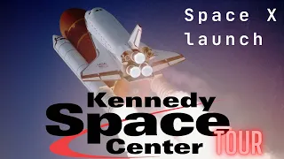 Kennedy Space Center tour and SpaceX launch! NASA