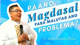 PAANO MAGDASAL PARA MALUTAS ANG PROBLEMA? INSPIRING HOMILY II FR. JOWEL JOMARSUS GATUS