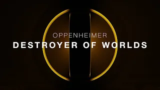 Oppenheimer - Destroyer of Worlds | Ortikov