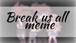Break us all meme || Gacha Club || FNaF: Afton Family || ⚠️Flashng lights, Epilepsy, Blood⚠️