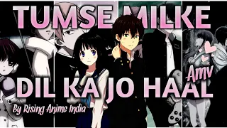 Tumse Milke Dilka Jo haal ( full song )[ Story AMV ]