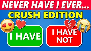 Never Have I Ever… Crush Edition! ❤️😍