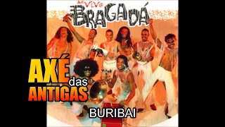 Buribai - Bragadá - Axé das Antigas - Axé Retrô - Relíquia