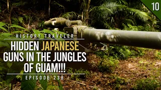 HIDDEN JAPANESE GUNS IN THE WWII JUNGLES OF GUAM! | History Traveler Episode 238