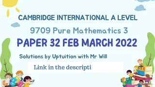 My Solutions to Paper 32 Feb March 2022 Pure Maths 3 CIE UCLES 9709/32/F/M/22