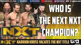 Who will be the NEXT NXT Champion? | Karrion Kross VACATES WWE NXT Championship | NXT 08 26 20