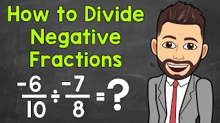 How to Divide Negative Fractions | Math with Mr. J