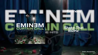 Eminem - Shake That ft. Nate Dogg [852Hz Harmony with Universe & Self]