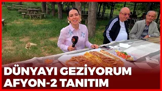 Tanıtım Dünyayı Geziyorum - Afyonkarahisar-2 | 5 Temmuz 2020