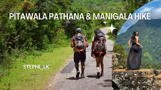 Pitawala pathana and Manigala Hike @StephiLK
