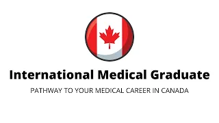 The pathway to medical residency in Canada for foreign medical graduates (IMGs)