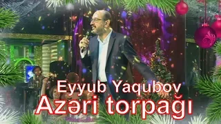 Eyyub Yaqubov - Azəri torpağı