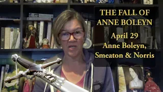 April 29 - Anne Boleyn, Mark Smeaton and Henry Norris