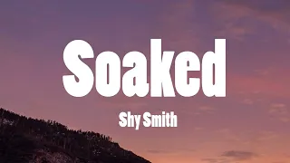 Shy Smith - Soaked