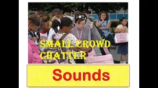 Small Crowd Chatter Sound Effects All Sounds