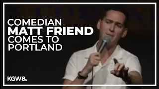 Matt Friend, comedian and impressionist, brings his comedy show to Portland