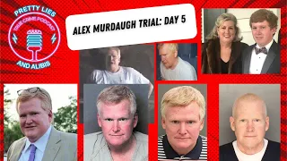 Alex Murdaugh Trial: Day 5