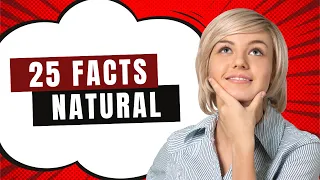 25 Natural World facts will make you speechless