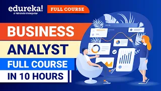 Business Analyst Full Course [2024] | Business Analyst Tutorial For Beginners | Edureka