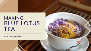 Making Blue Lotus Tea with Dried Flowers