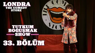 Tutkum Boğuşmak Show 33. Bölüm | Londra @TheComedyStore