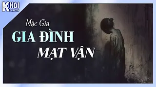 TRUYỆN TÂM LINH : GIA ĐÌNH MẠT VẬN  - TÁC GIẢ : MẶC GIA | GIỌNG ĐỌC : ANH KHÔI