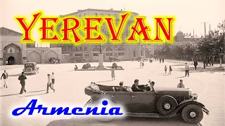 Old photos of Yerevan, capital of Armenia - Հայաստանի մայրաքաղաք Երևանի հին լուսանկարներ