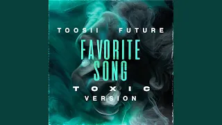 Favorite Song (Toxic Version)