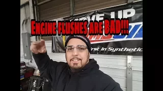 Engine flushes are BAD!!!