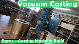3d Print Vacuum Casting Part 1 | Building the vacuum casting machine for casting metal
