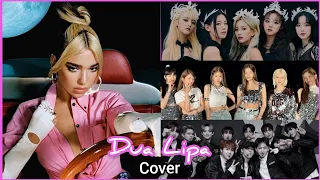 Kpop Idols Cover Dua Lipa Songs