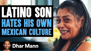 Son Hates His Mexican Culture, Friend Teaches Him A Lesson | Dhar Mann