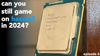 Can you game on Haswell in 2024?